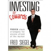 Investing for Cowards: Proven Stock Strategies for Anyone Afraid of the Market by Fred Siegel 